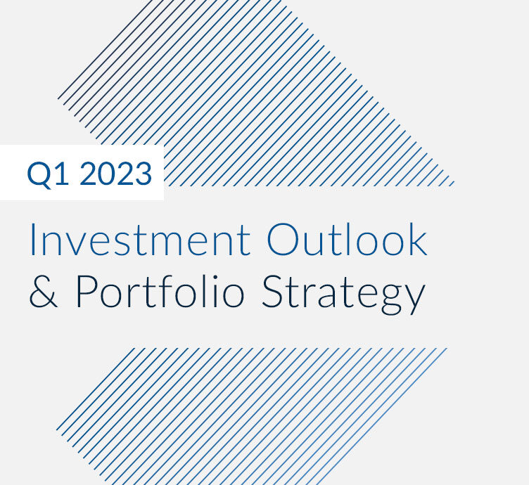 Q1 2023 Investment Outlook &#038; Portfolio Strategy